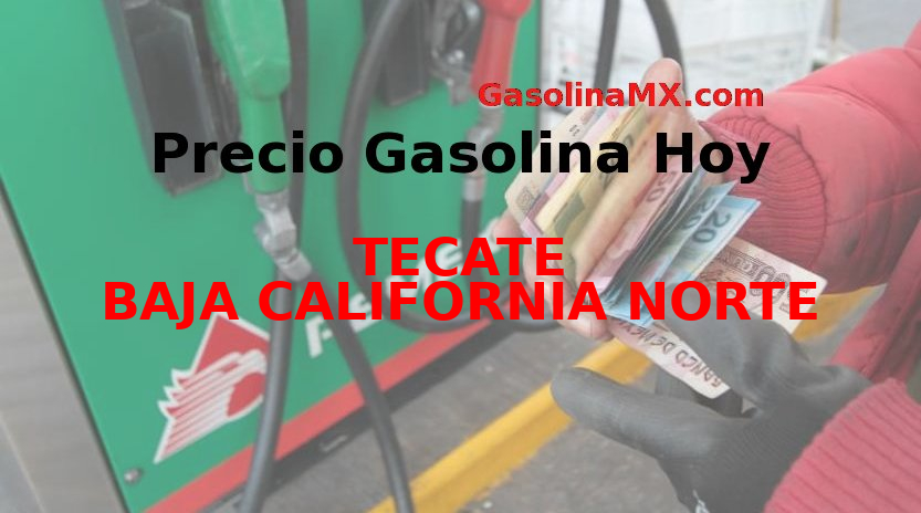 Precio De Gasolina En Tecate Hoy