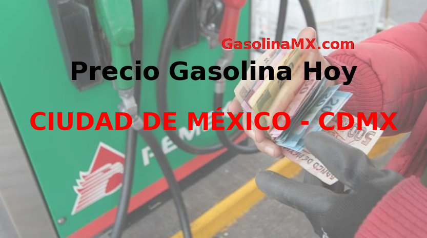 Precio de la gasolina en CIUDAD DE MÉXICO - CDMX