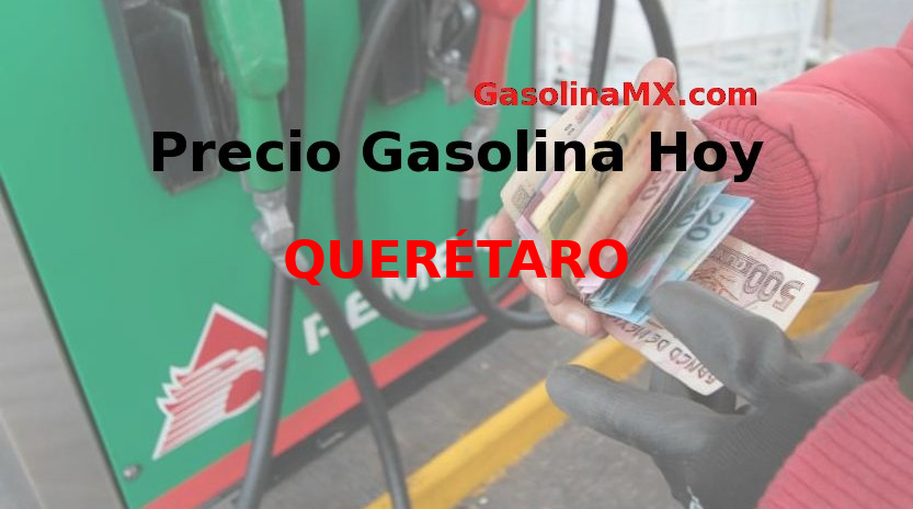 Precio de la gasolina en QUERÉTARO