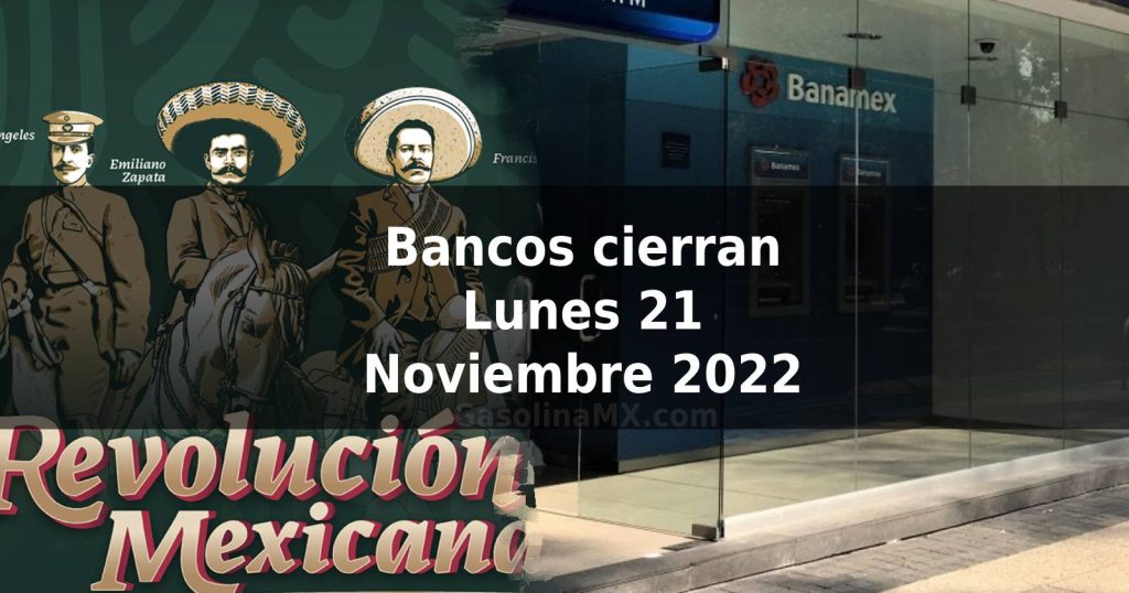 bancos cerrados lunes 21 noviembre 2022 revolucion mexicana