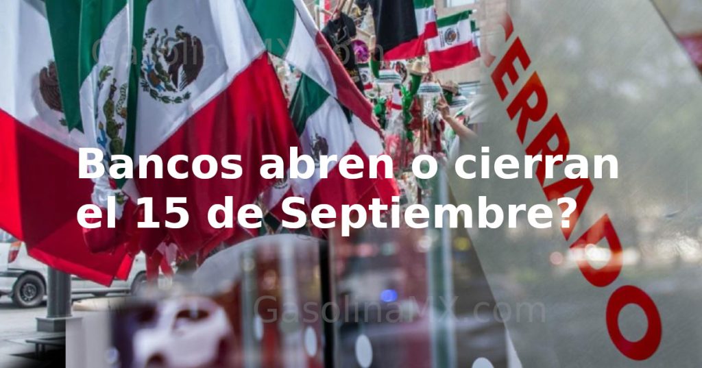 bancos abren cierran 15 septiembre mexico